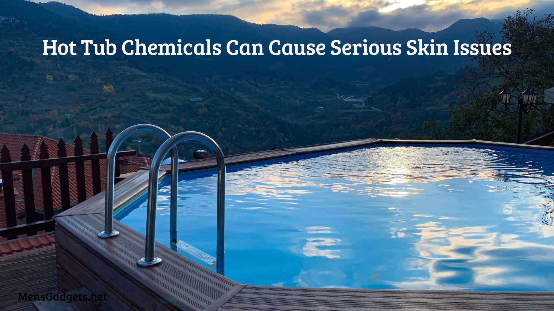What You Need to Know About Harmful Hot Tub Chemicals